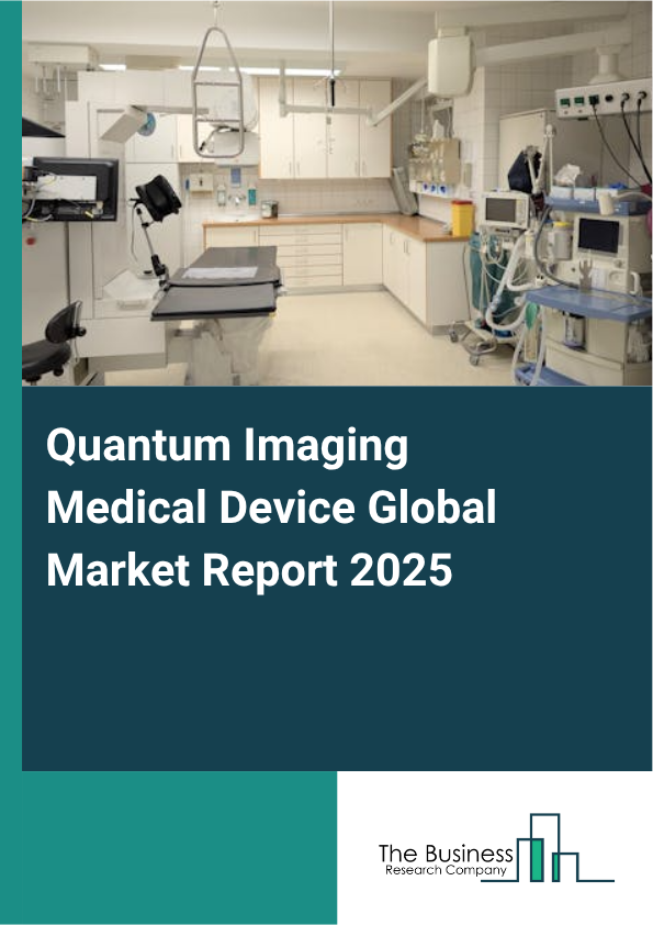 Global Quantum Imaging Medical Device Market Report 2025