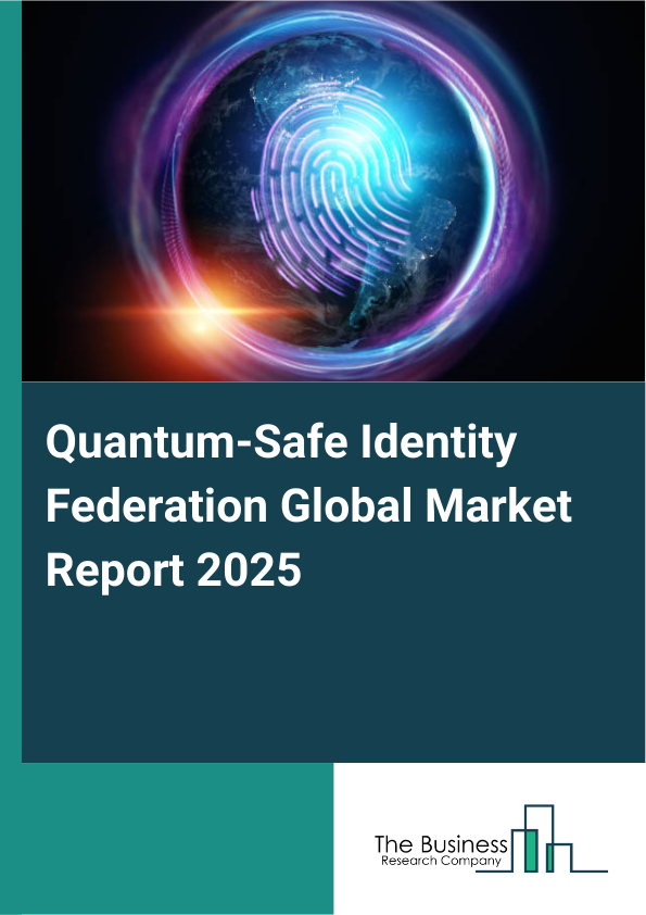 Global Quantum-Safe Identity Federation Market Report 2025