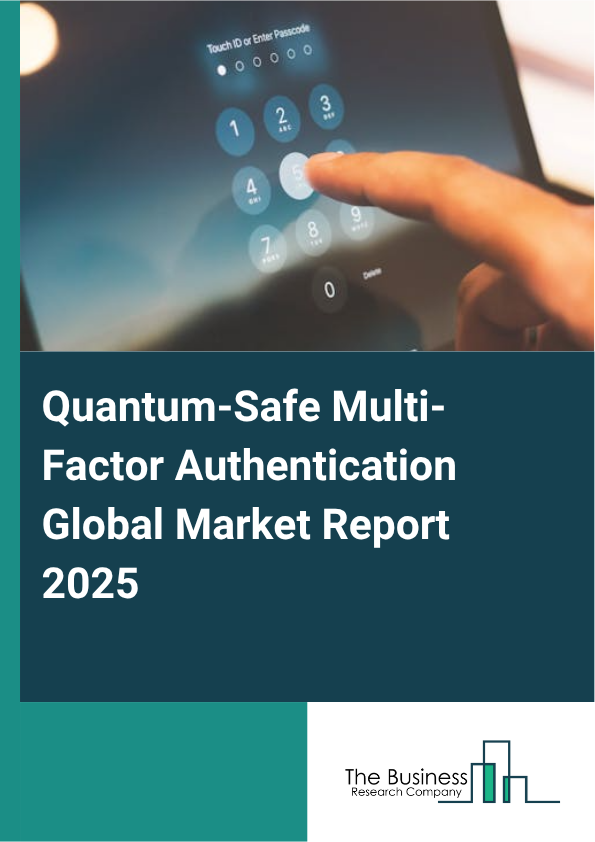 Quantum-Safe Multi-Factor Authentication Market Report Infographic Image