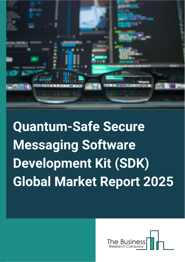 Global Quantum-Safe Secure Messaging Software Development Kit (SDK) Market Report 2025