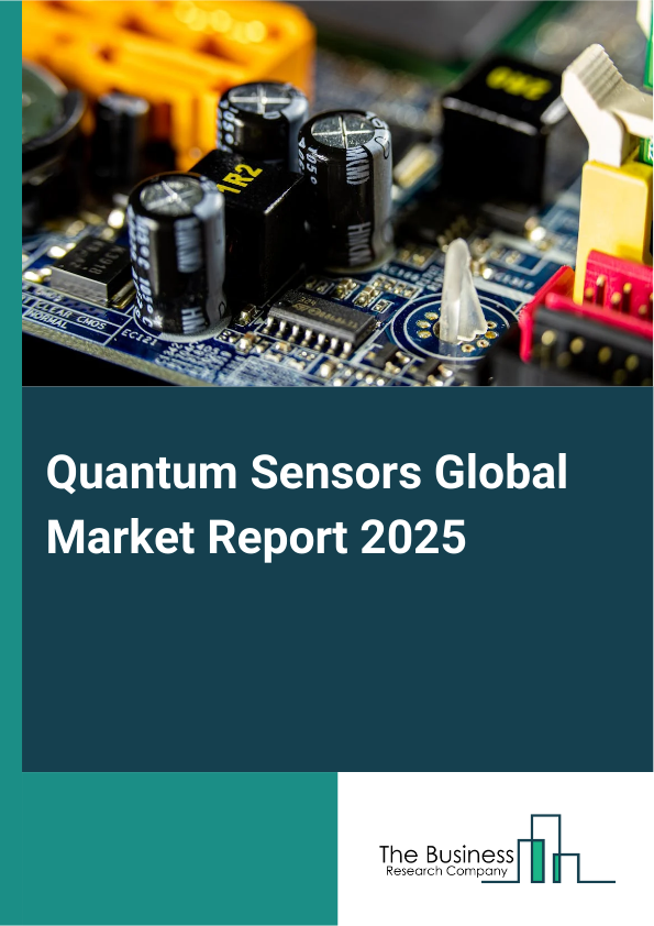 Global Quantum Sensors Market Report 2025
