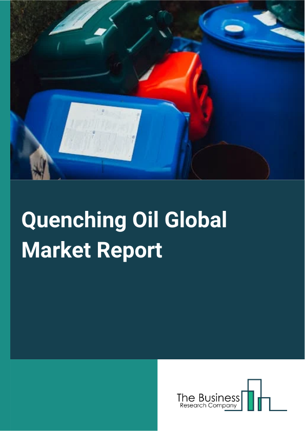 Global Quenching Oil Market Report 2025