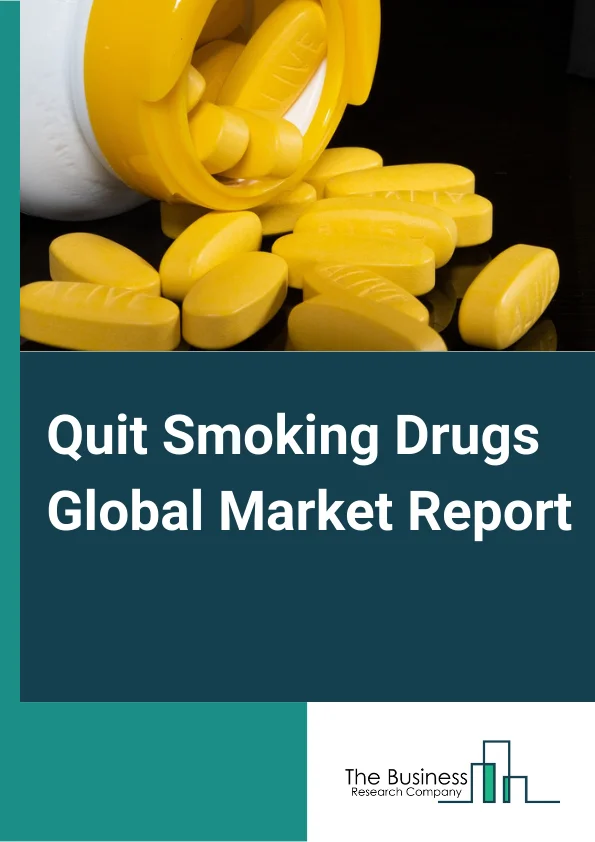 Quit Smoking Drugs Global Market Report 2023
