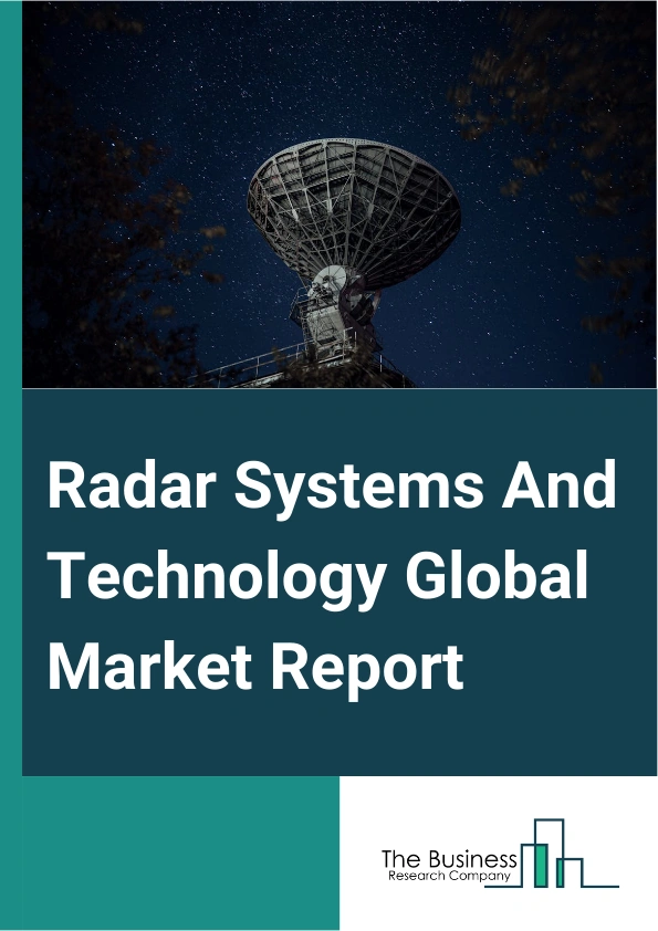 Global Radar Systems And Technology Market Report 2025