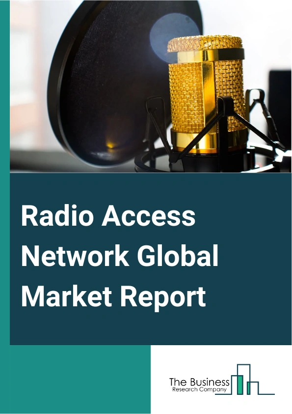 Global Radio Access Network Market Report 2025