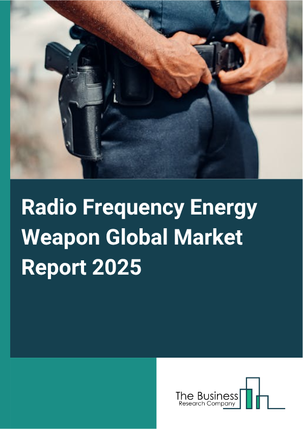 Global Radio Frequency Energy Weapon Market Report 2025