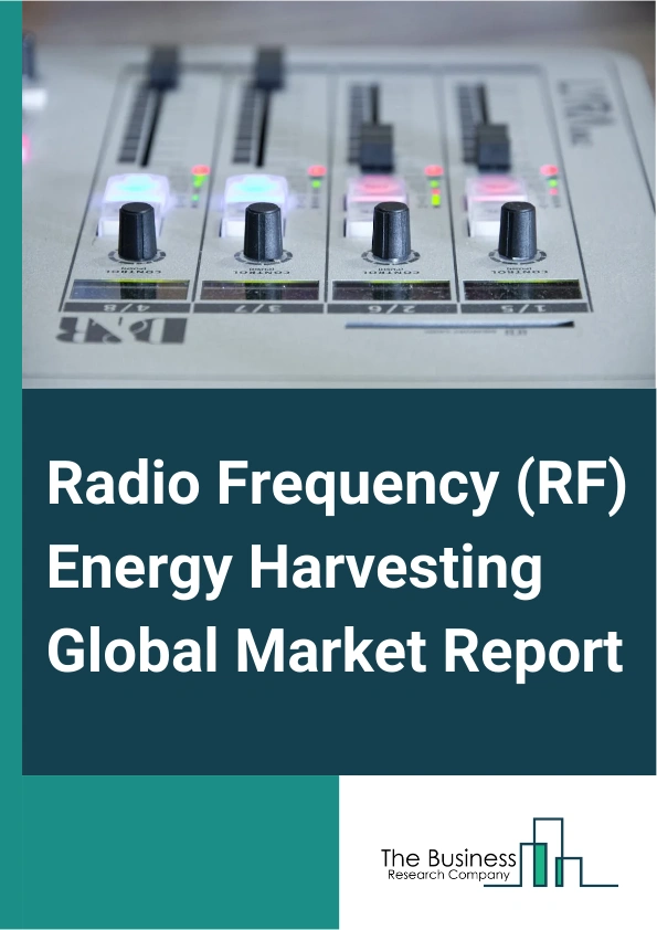 Global Radio Frequency (RF) Energy Harvesting Market Report 2025