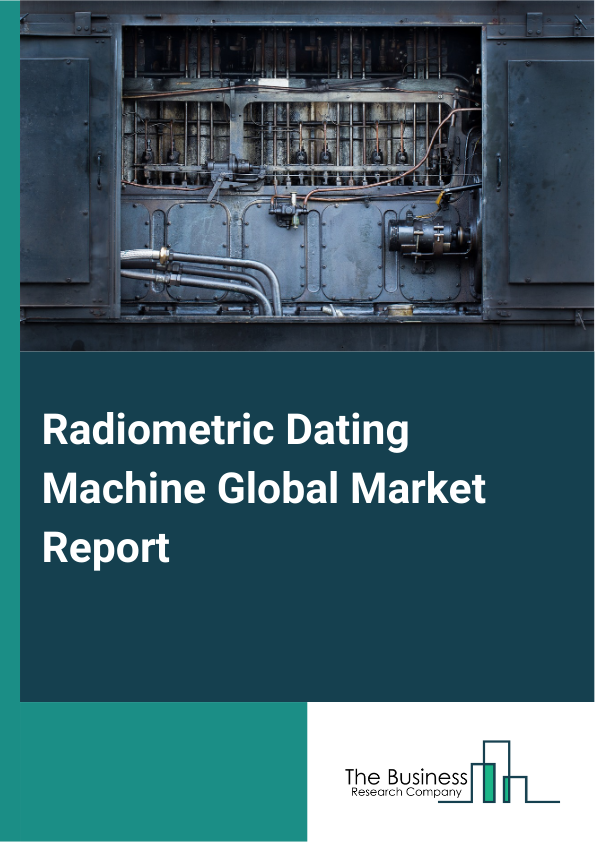Global Radiometric Dating Machine Market Report 2025