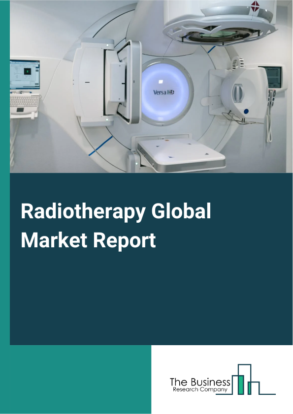 Global Radiotherapy Market Report 2025