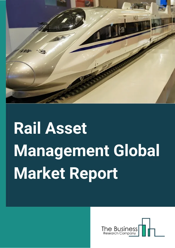 Rail Asset Management Global Market Report 2023 – By Solution (Asset Performance Management, Analytics, Asset Planning and Scheduling, Security, Workforce Management, Other Solutions), By Services (Professional Services, Managed Services), By Deployment Mode (Cloud, On premises), By Application (Rolling Stock, Infrastructure) – Market Size, Trends, And Global Forecast 2023-2032
