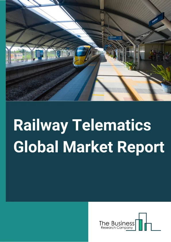 Railway Telematics Global Market Report 2024 – By Solution (Fleet Management, Automatic Stock Control, Remote Data Access, Railcar Tracking And Tracing), By Railcar (Hoppers, Tank Cars, Well Cars, Boxcars, Refrigerated Boxcars), By Component Type (Telematics Control Unit, Sensors) – Market Size, Trends, And Global Forecast 2024-2033