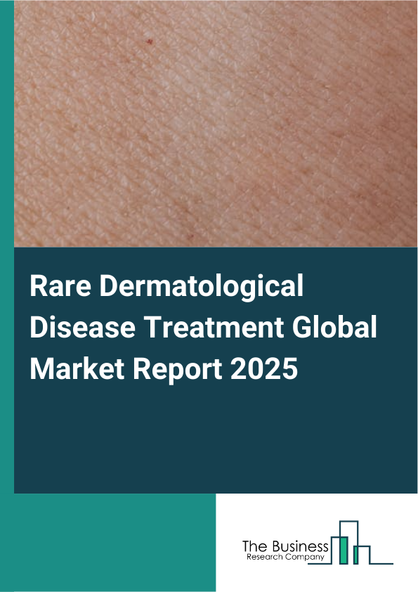 Global Rare Dermatological Disease Treatment Market Report 2025