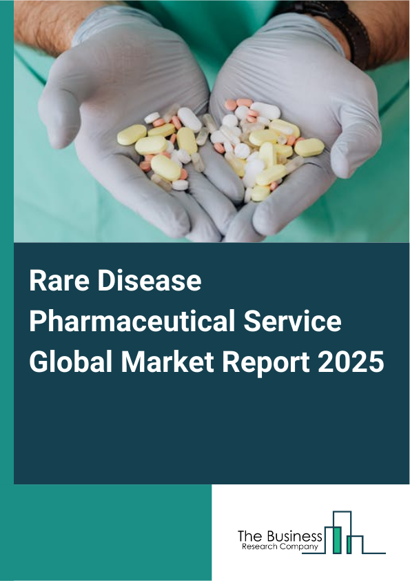 Global Rare Disease Pharmaceutical Service Market Report 2025