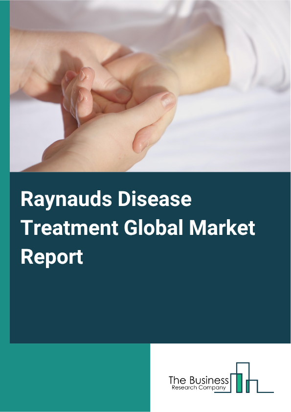 Global Raynauds Disease Treatment Market Report 2025