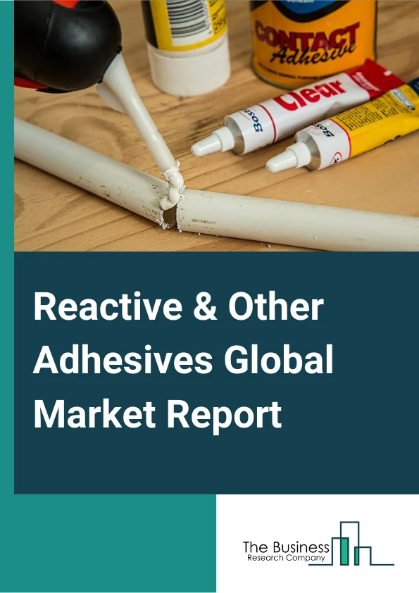 Reactive and Other Adhesives Global Market Report 2023 – By Type (Epoxy, Acylic, Silicone, Polyurethane, Other Types), By Additive (Polyurethane, Acrylic, Silicone, Vinyl, Epoxides, Other Additives), By Application (Building and Construction, Automotive and Transportation, Power, Electrical and Electronics, Other Applications) – Market Size, Trends, And Global Forecast 2023-2032