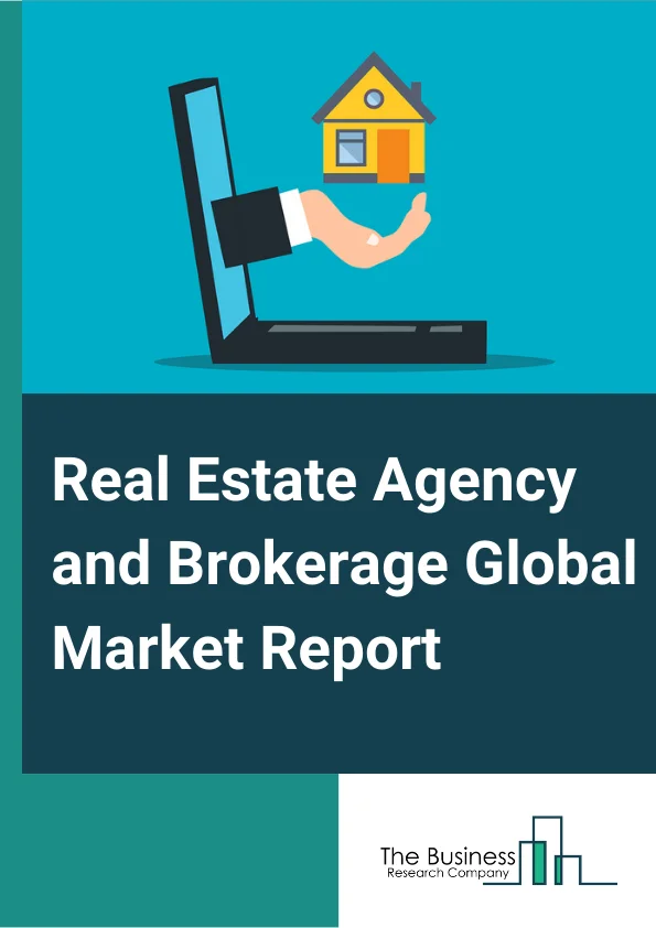 Real Estate Agency and Brokerage Global Market Report 2023 – By Type (Residential Buildings And Dwellings Brokers, Non-Residential Buildings Brokers, Mini warehouses And Self-Storage Units Brokers, Other Brokers), By Mode (Online, Offline), By Property Type (Fully Furnished, Semi-Furnished, Unfurnished) – Market Size, Trends, And Global Forecast 2023-2032