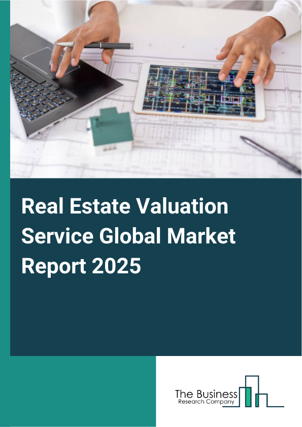 Global Real Estate Valuation Service Market Report 2025