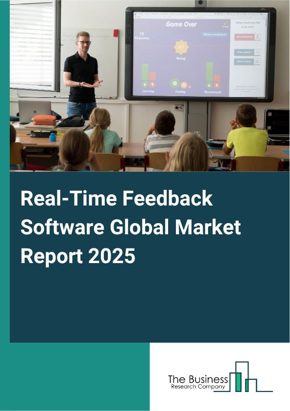 Global Real-Time Feedback Software Market Report 2025