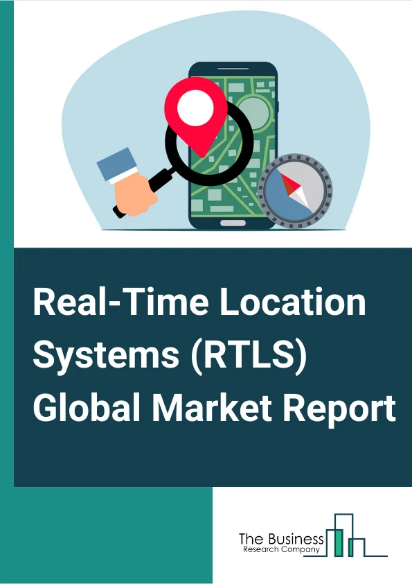 Real-Time Location Systems (RTLS) Global Market Report 2025 – By Component (Hardware, Software, Service), By Technology (RFID, Wi-Fi, Ultra-wideband (UWB), Bluetooth Low Energy (BLE), Ultrasound, Infrared (IR), GPS, Other Technologies), By Application (Inventory Or Asset Tracking And Management, Personnel Or Staff Locating And Monitoring, Access Control And Security, Environmental Monitoring, Supply Chain Management And Operational Automation Or Visibility, Other Applications), By End Use Industry (Transportation And Logistics, Healthcare, Retail, Manufacturing And Processing, Other End User Industries) – Market Size, Trends, And Global Forecast 2025-2034