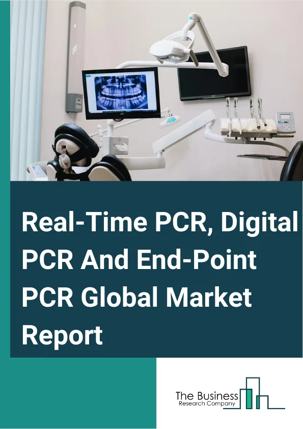 Real-Time PCR, Digital PCR And End-Point PCR Global Market Report 2025 – By Product (Instruments, Consumables And Reagents, Software And Services), By Technology (Quantitative, End-Point Polymerase Chain Reaction (PCR), Digital), By Applications (Clinical, Research, Forensic, Other Applications), By End User (Hospital, Diagnostic Labs, Pharma, Biotech, Contract Research Organizations) – Market Size, Trends, And Global Forecast 2025-2034