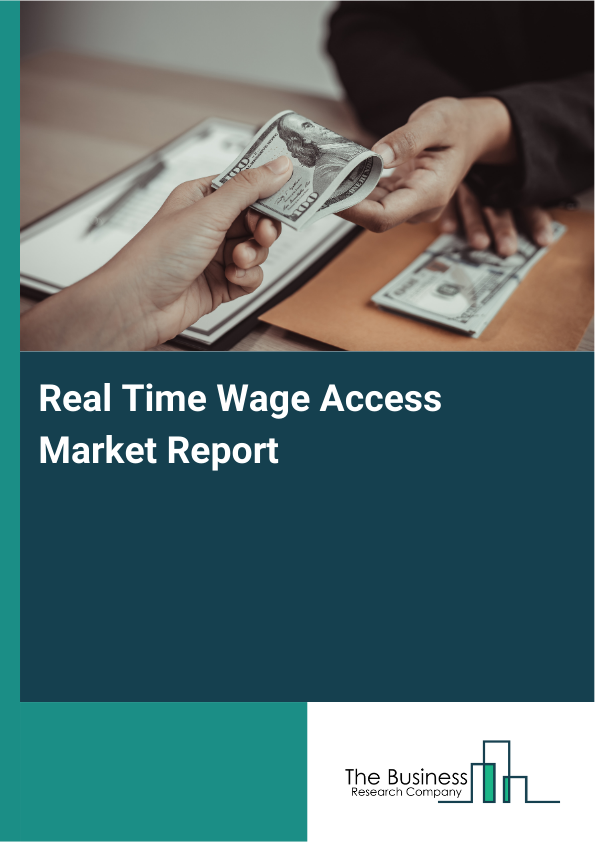 Real Time Wage Access Market Report Infographic Image