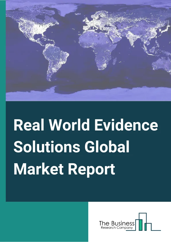 Real World Evidence Solutions Global Market Report 2025 – By Component (Services, Data Sets, Clinical Setting Data, Claims Data, Pharmacy Data, Patient Powered Data), By Therapeutic Area (Oncology, Cardiovascular, Neurology, Immunology, Other Therapeutic Areas), By Application (Drug Development And Approvals, Medical Device Development And Approvals, Reimbursement/Coverage And Regulatory Decision Making, Post Market Safety And Adverse Events Monitoring), By End-Users (Pharmaceutical And Medical Devices Companies, Healthcare Providers, Healthcare Payers, Other End-Users) – Market Size, Trends, And Global Forecast 2025-2034