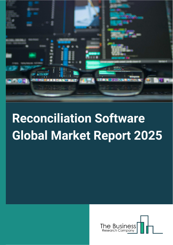Global Reconciliation Software Market Report 2025