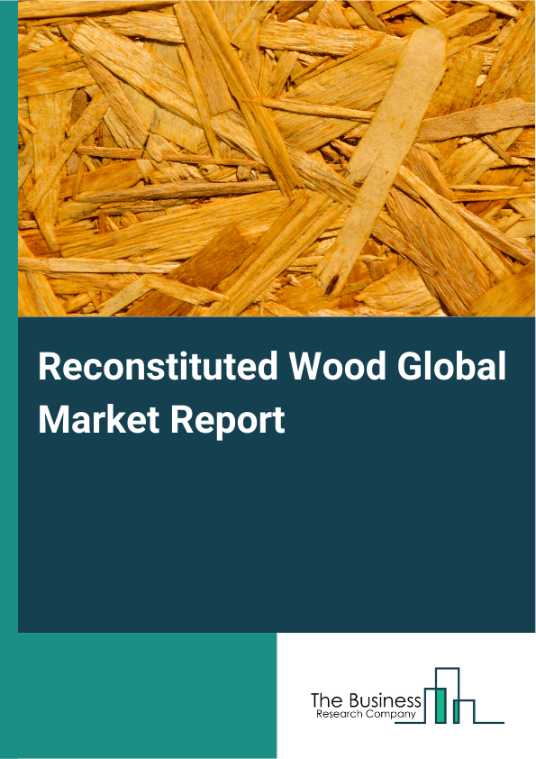 Global Reconstituted Wood Market Report 2025