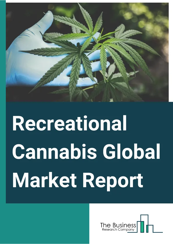 Global Recreational Cannabis Market Report 2024