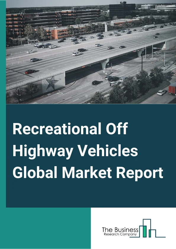 Recreational Off-Highway Vehicles Global Market Report 2025 – By Type (Gasoline, Diesel, Electric), By Vehicle Type (All-Terrain Vehicle (ATV), Utility Task Vehicle (UTV), Snowmobiles, Other Vehicles), By Distribution Channel (Online, Offline), By Application (Individual, Fleets, Rental Services, Sports, Agriculture) – Market Size, Trends, And Global Forecast 2025-2034