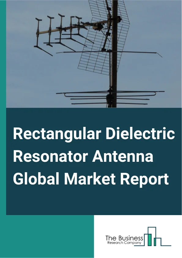 Global Rectangular Dielectric Resonator Antenna (DRA) Market Report 2025