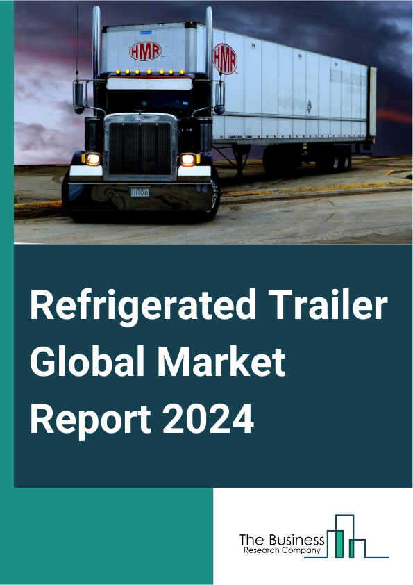 Global Refrigerated Trailer Market Report 2025
