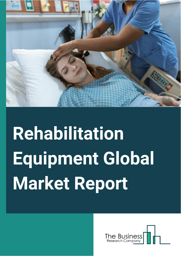 Global Rehabilitation Equipment Market Report 2025