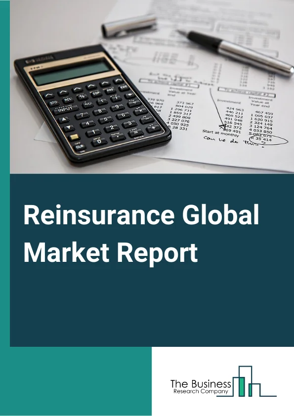 Reinsurance Global Market Report 2023 – By Type (Property And Casualty Reinsurance, Life And Health Reinsurance), By Distribution Channel (Direct Writing, Broker), By Mode (Online, Offline), By Organization Location (Domestic, International) – Market Size, Trends, And Global Forecast 2023-2032