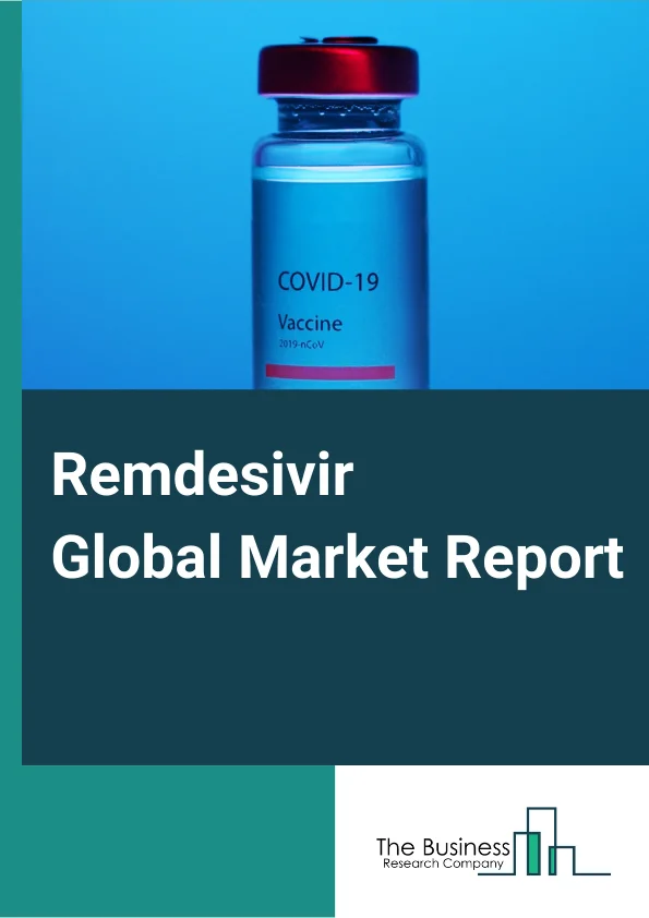 Remdesivir Global Market Report 2023 – By Route Of Administration (Oral, Intravenous), By Dosage Form (Tablets, Frozen Solution, Lypholized Solution), By Distribution Channel (Hospitals, Clinics, Drug Stores/Pharmacies, Online, Other Distribution Channels) – Market Size, Trends, And Global Forecast 2023-2032