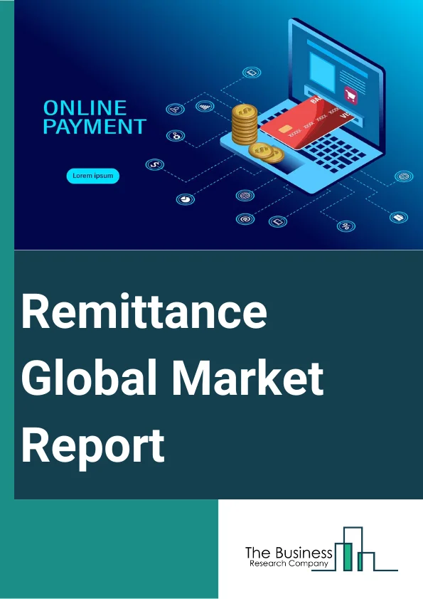 Remittance Global Market Report 2023