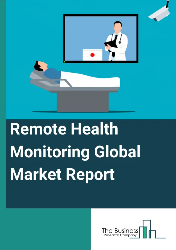 Global Remote Health Monitoring Market Report 2024