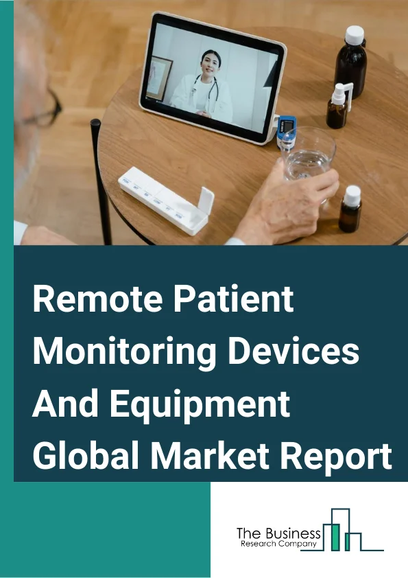 Remote Patient Monitoring Devices And Equipment Global Market Report 2024 – By Type Of Device (Heart Monitors, Breath Monitors, Haematology Monitors, Multi - Parameter Monitors), By Application (Cancer Treatment, Cardiovascular Diseases, Diabetes Treatment, Sleep Disorder, Weight Monitoring And Fitness Monitoring, Other Applications), By End User (Home Care Settings, Clinics, Hospitals) – Market Size, Trends, And Global Forecast 2024-2033