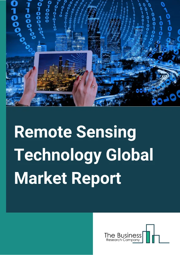 Remote Sensing Technology Global Market Report 2023 – By Technology (Active Remote Sensing, Passive Remote Sensing), By Platform (Satellite, Aerial Systems), By End User (Military And Intelligence, Weather, Disaster Management, Agriculture And Living Resources, Infrastructure), By Application (Landscape Assessment, Security, Air Quality, Hydrology, Forestry, Floodplain Mapping And Emergency Management, Healthcare) – Market Size, Trends, And Global Forecast 2023-2032