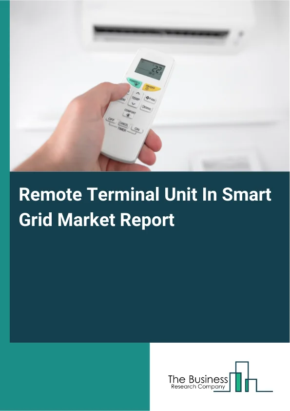 Remote Terminal Unit In Smart Grid Market Report Infographic Image