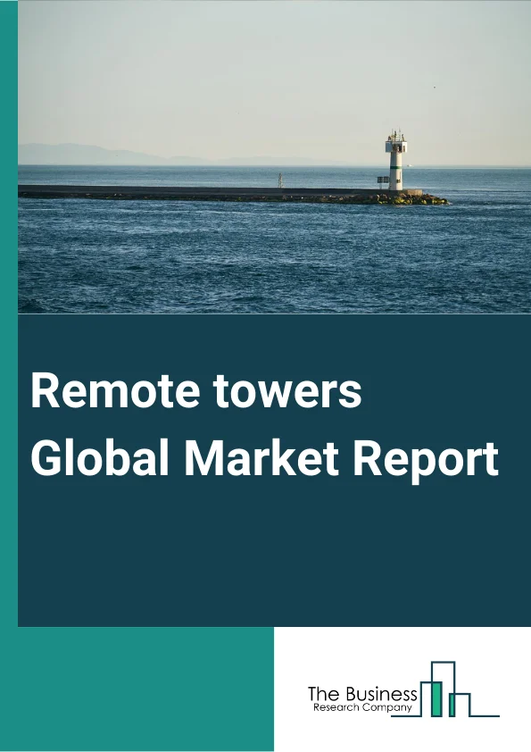 Remote towers Global Market Report 2023
