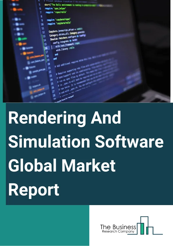 Global Rendering And Simulation Software Market Report 2024