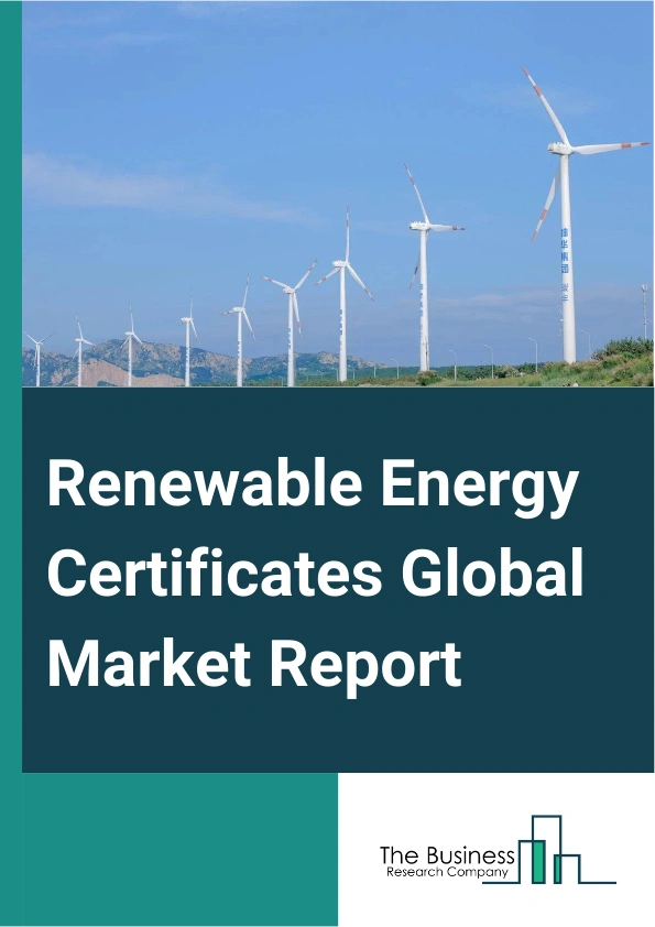 Renewable Energy Certificates Global Market Report 2025 – By Energy Type (Wind Power, Solar Energy, Gas Power, Hydro-Electric Power), By Capacity (0-1000 KWh, 1000-5000 KWH, Greater Than 5000 KWH), By End Use (Compliance, Voluntary) – Market Size, Trends, And Global Forecast 2025-2034
