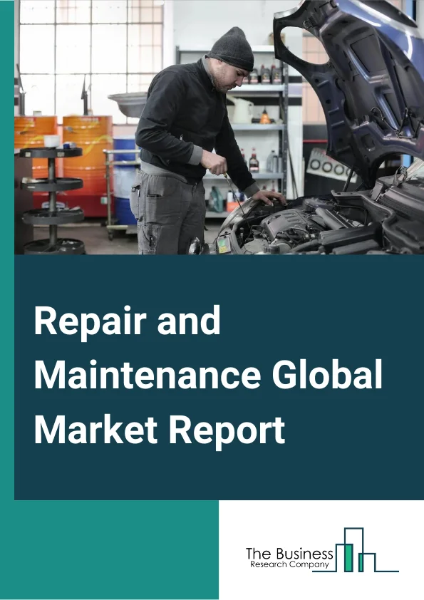 Repair and Maintenance Global Market Report 2024 – By Type (Automotive Repair and Maintenance, Commercial and Industrial Machinery and Equipment Repair and Maintenance, Electronic and Precision Equipment Repair and Maintenance, Personal Goods Repair And Maintenance), By Mode (Online, Offline), By Service (Off-Site Service, On-Site Service) – Market Size, Trends, And Global Forecast 2024-2033
