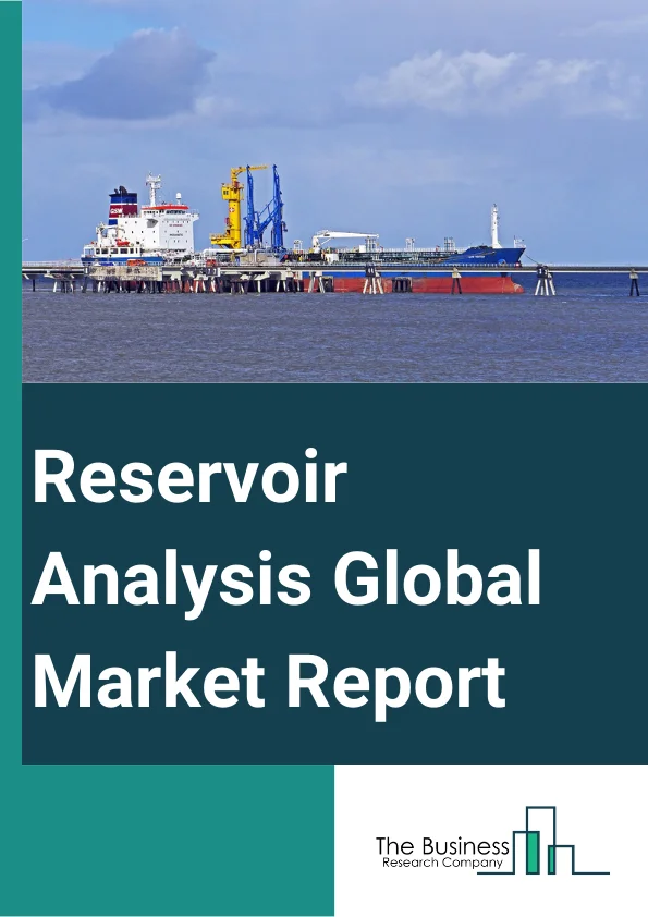 Reservoir Analysis Global Market Report 2024 – By Reservoir Type (Conventional, Unconventional), By Service (Geo Modeling And Reservoir Simulation, Data Acquisition And Monitoring, Reservoir Sampling), By Application (Onshore, Offshore) – Market Size, Trends, And Global Forecast 2024-2033