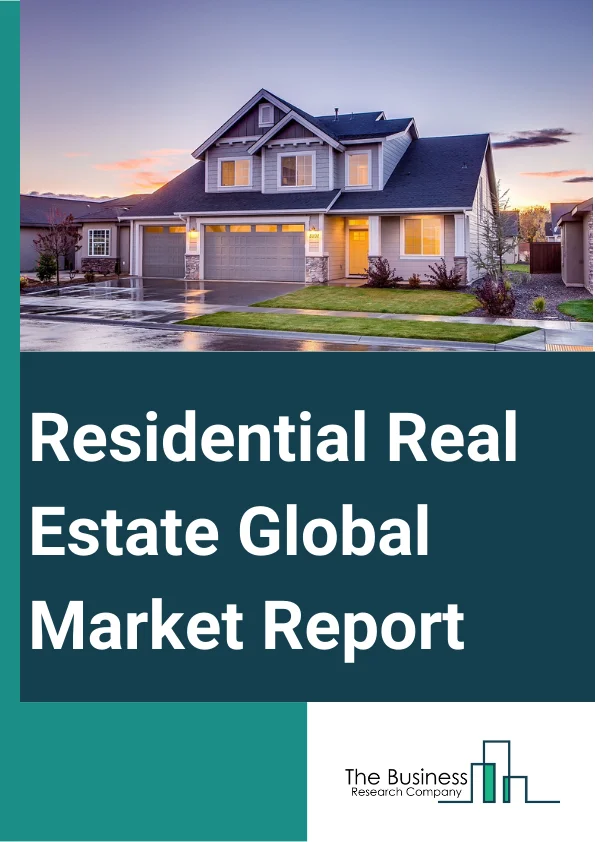 Residential Real Estate Global Market Report 2023