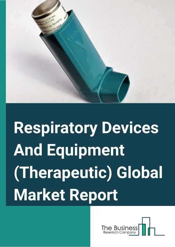 Respiratory Devices And Equipment (Therapeutic) Global Market Report 2024 – By Product (Nebulizers, Humidifiers, Oxygen Concentrators, Positive Airway Pressure Devices, Ventilators, Capnographs, Gas Analyzers), By Technology (HEPA Filter, Electrostatic Filtration, Microsphere Separation, Hollow Fiber Filtration, Other Technologies), By End-User (Homecare settings, Hospitals) – Market Size, Trends, And Global Forecast 2024-2033