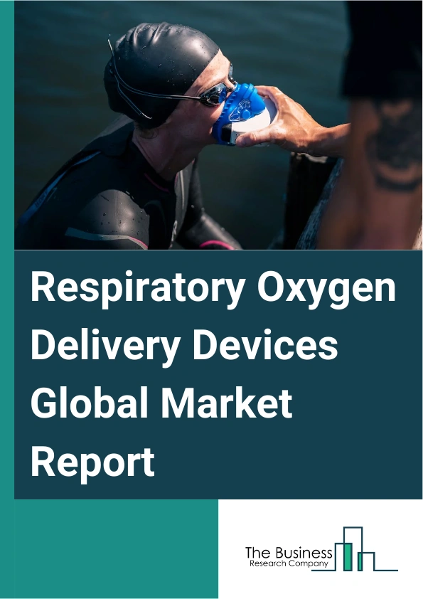 Respiratory Oxygen Delivery Devices Global Market Report 2025 – By Product (Oxygen Masks, Nasal Cannula, Venturi Masks, Non-rebreather Masks, Bag Valve Masks, Continuous Positive Airway Pressure (CPAP) Masks, Other Products), By Application (Chronic Obstructive Pulmonary Disease (COPD), Asthma, Cystic Fibrosis, Respiratory Distress Syndrome, Pneumonia, Other Disease Applications), By End-Use (Hospitals, Outpatient Facilities, Home Care) – Market Size, Trends, And Global Forecast 2025-2034
