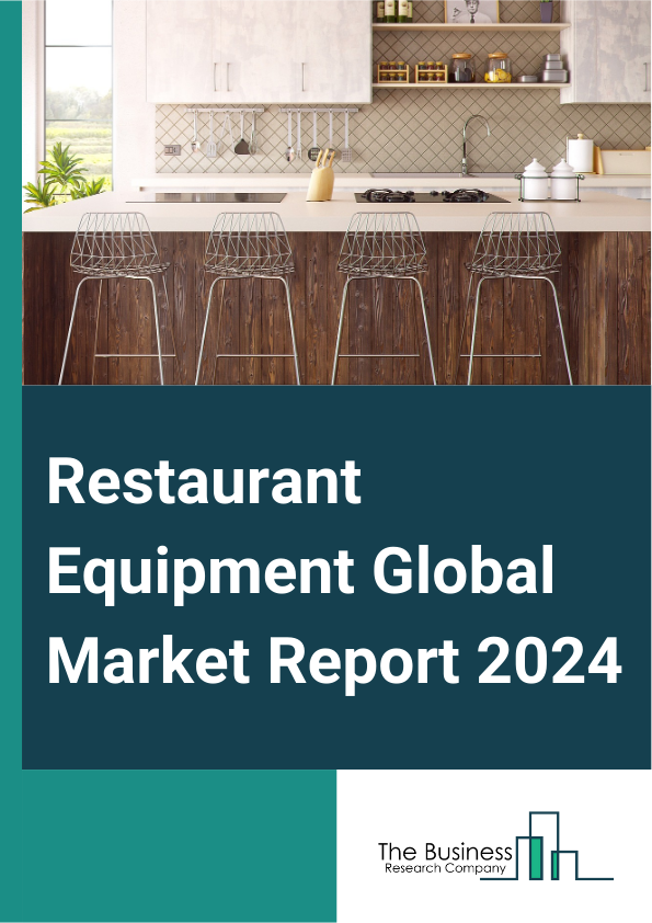Restaurant Equipment Global Market Report 2025 – By Type (Cooking Equipment, Restaurant Work Table, Food Holding And Warming, Food Preparation Equipment), By Distribution Channel (Online, Offline), By Application (Hotel,...
