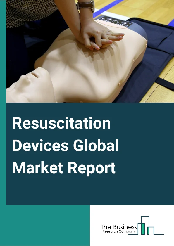 Resuscitation Devices Global Market Report 2024 – By Product (Airway Management Devices, External Defibrillators, Convective Warming Blankets, Other Products), By Patient Type (Adult Patients, Pediatric Patients), By End User (Hospitals, Diagnostic Centers, Ambulatory Surgical Centers, Other End-users) – Market Size, Trends, And Global Forecast 2024-2033